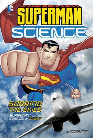 Könyv Soaring the Skies: Superman and the Science of Flight Tammy Enz