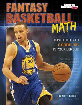 Könyv Fantasy Basketball Math: Using STATS to Score Big in Your League Matt Doeden