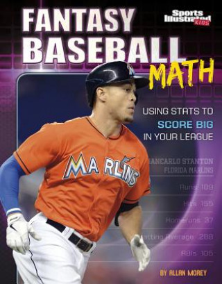 Carte Fantasy Baseball Math: Using STATS to Score Big in Your League Allan Morey