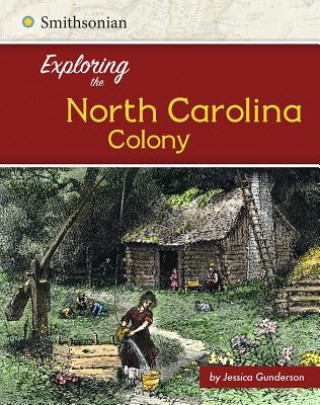 Kniha Exploring the North Carolina Colony Jessica Gunderson