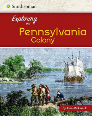 Książka Exploring the Pennsylvania Colony Jr. John Micklos