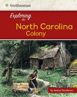 Knjiga Exploring the North Carolina Colony Jessica Gunderson