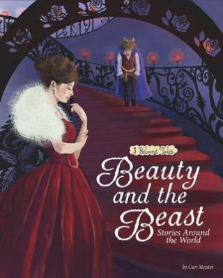 Carte Beauty and the Beast Stories Around the World: 3 Beloved Tales Cari Meister