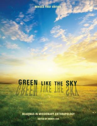 Könyv Green Like the Sky: Readings in Missionary Anthropology Monte Cox