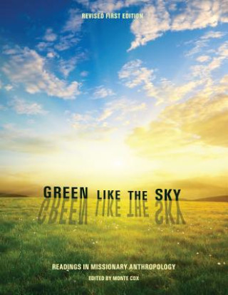 Kniha Green Like the Sky: Readings in Missionary Anthropology Monte Cox