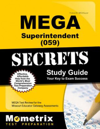 Könyv Mega Superintendent (059) Secrets Study Guide: Mega Test Review for the Missouri Educator Gateway Assessments Mega Exam Secrets Test Prep