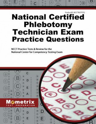 Książka National Certified Phlebotomy Technician Exam Practice Questions: Ncct Practice Tests and Review for the National Center for Competency Testing Exam Ncct Exam Secrets Test Prep