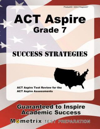 Kniha ACT Aspire Grade 7 Success Strategies Study Guide: ACT Aspire Test Review for the ACT Aspire Assessments ACT Aspire Exam Secrets Test Prep
