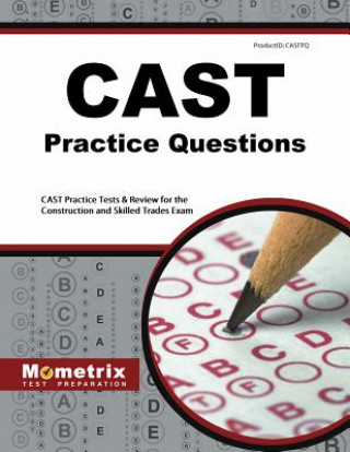 Kniha Cast Exam Practice Questions: Cast Practice Tests and Exam Review for the Construction and Skilled Trades Exam Cast Exam Secrets Test Prep