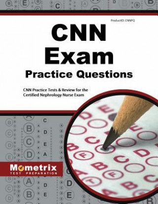 Könyv CNN Exam Practice Questions: CNN Practice Tests and Review for the Certified Nephrology Nurse Exam CNN Exam Secrets Test Prep