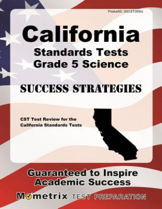 Książka California Standards Tests Grade 5 Science Success Strategies Study Guide: Cst Test Review for the California Standards Tests Cst Exam Secrets Test Prep