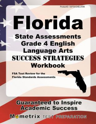 Kniha Florida State Assessments Grade 4 English Language Arts Success Strategies Workbook: Comprehensive Skill Building Practice for the Florida Standards A FSA Exam Secrets Test Prep