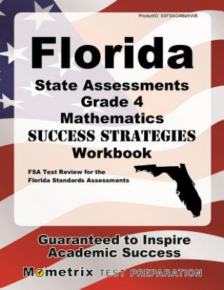 Könyv Florida State Assessments Grade 4 Mathematics Success Strategies Workbook: Comprehensive Skill Building Practice for the Florida Standards Assessments FSA Exam Secrets Test Prep