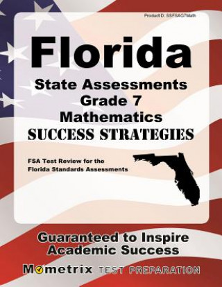 Carte Florida State Assessments Grade 7 Mathematics Success Strategies Study Guide: FSA Test Review for the Florida Standards Assessments FSA Exam Secrets Test Prep