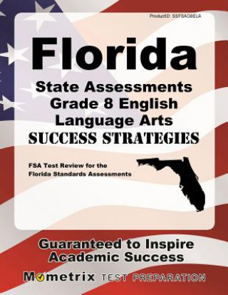 Kniha Florida State Assessments Grade 8 English Language Arts Success Strategies Study Guide: FSA Test Review for the Florida Standards Assessments FSA Exam Secrets Test Prep