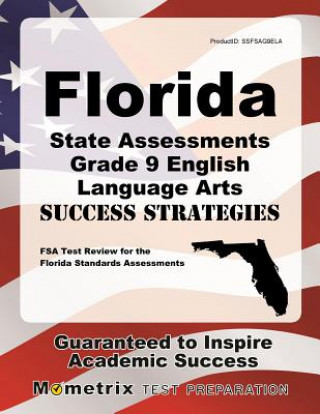 Könyv Florida State Assessments Grade 9 English Language Arts Success Strategies Study Guide: FSA Test Review for the Florida Standards Assessments FSA Exam Secrets Test Prep