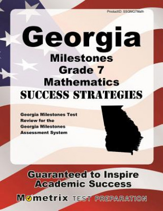 Könyv Georgia Milestones Grade 7 Mathematics Success Strategies Study Guide: Georgia Milestones Test Review for the Georgia Milestones Assessment System Georgia Milestones Exam Secrets Test Pre