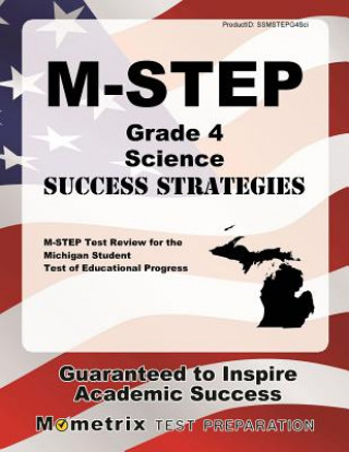 Książka M-Step Grade 4 Science Success Strategies Study Guide: M-Step Test Review for the Michigan Student Test of Educational Progress M-Step Exam Secrets Test Prep