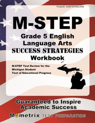 Kniha M-Step Grade 5 English Language Arts Success Strategies Workbook: Comprehensive Skill Building Practice for the Michigan Student Test of Educational P M-Step Exam Secrets Test Prep