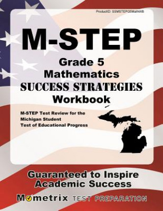 Kniha M-Step Grade 5 Mathematics Success Strategies Workbook: Comprehensive Skill Building Practice for the Michigan Student Test of Educational Progress M-Step Exam Secrets Test Prep