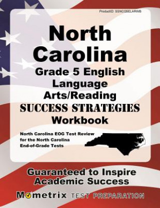 Kniha North Carolina Grade 5 English Language Arts/Reading Success Strategies Workbook: Comprehensive Skill Building Practice for the North Carolina End-Of- North Carolina Eog Exam Secrets Test Pre