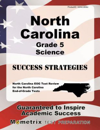 Książka North Carolina Grade 5 Science Success Strategies Study Guide: North Carolina Eog Test Review for the North Carolina End-Of-Grade Tests North Carolina Eog Exam Secrets Test Pre