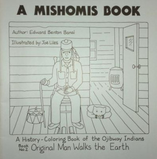 Knjiga Mishomis Book, A History-Coloring Book of the Ojibway Indians Edward Benton-Banai