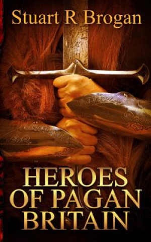 Książka Heroes of Pagan Britain Stuart R. Brogan