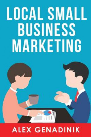 Buch Local Small Business Marketing: Best Ways to Promote a Local Business or Service Alex Genadinik