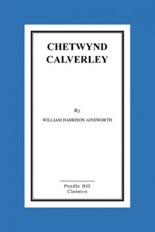 Книга Chetwynd Calverley William Harrison Ainsworth
