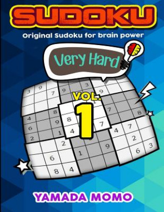 Könyv Sudoku Very Hard: Original Sudoku for Brain Power Vol. 1: Include 300 Puzzles Very Hard Level Yamada Momo