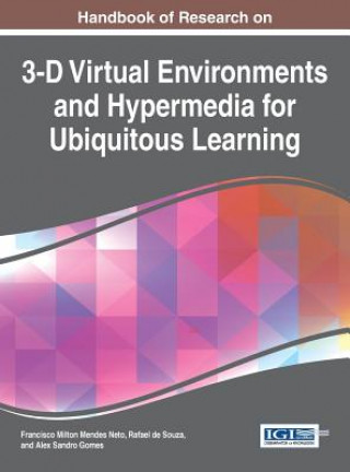 Carte Handbook of Research on 3-D Virtual Environments and Hypermedia for Ubiquitous Learning Francisco Milton Mendes Neto