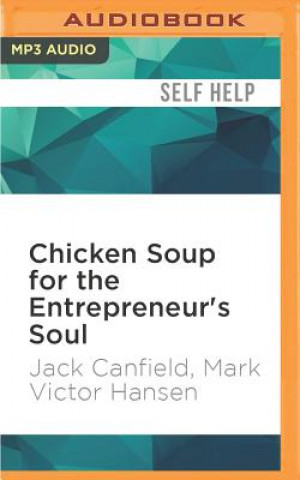 Digital Chicken Soup for the Entrepreneur's Soul: Advice and Inspiration for Fulfilling Dreams Jack Canfield
