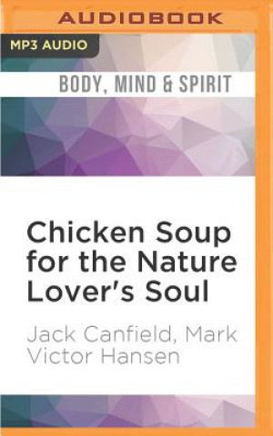 Digital Chicken Soup for the Nature Lover's Soul: Inspiring Stories of Joy, Insight and Adventure in the Great Outdoors Jack Canfield