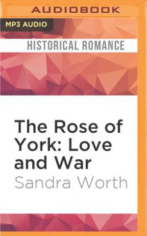 Digital The Rose of York: Love and War Sandra Worth