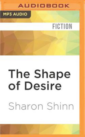 Digital The Shape of Desire Sharon Shinn