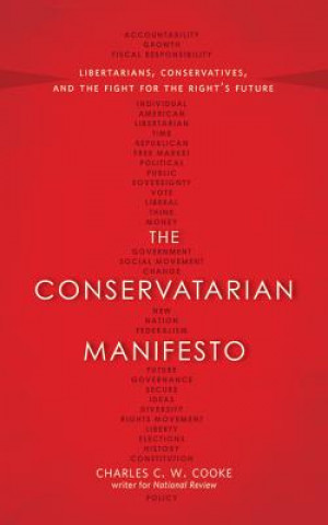 Audio The Conservatarian Manifesto: Libertarians, Conservatives, and the Fight for the Right's Future Charles C. W. Cooke