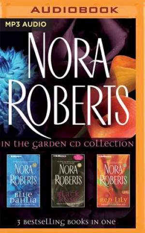 Digital Nora Roberts - In the Garden Trilogy: Blue Dahlia, Black Rose, Red Lily Nora Roberts
