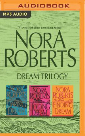 Digital Nora Roberts - Dream Trilogy: Daring to Dream, Holding the Dream, Finding the Dream Nora Roberts