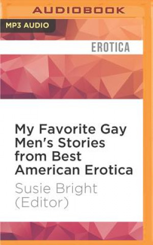 Digital My Favorite Gay Men's Stories from Best American Erotica Susie Bright (Editor)
