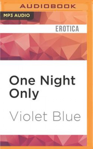 Digital One Night Only: Erotic Encounters Violet Blue