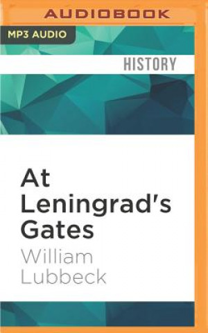 Digital At Leningrad's Gates: The Combat Memoirs of a Soldier with Army Group North William Lubbeck