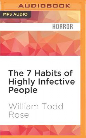 Digital The 7 Habits of Highly Infective People William Todd Rose