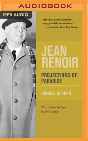 Audio Jean Renoir: Projections of Paradise Ronald Bergan