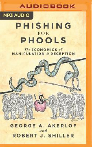 Digital Phishing for Phools: The Economics of Manipulation and Deception George A. Akerlof