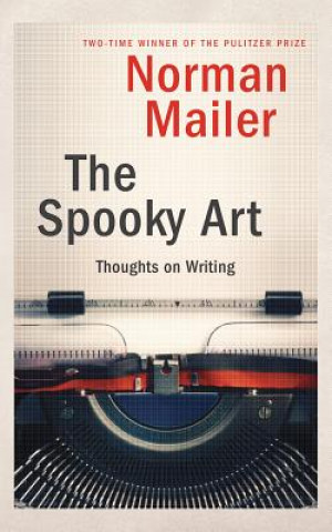 Hanganyagok The Spooky Art: Thoughts on Writing Norman Mailer