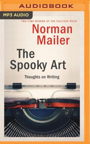 Digital The Spooky Art: Thoughts on Writing Norman Mailer