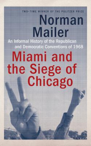 Audio Miami and the Siege of Chicago Norman Mailer