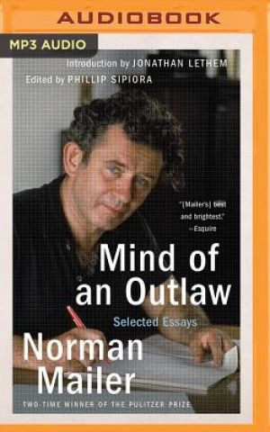 Digital Mind of an Outlaw: Selected Essays Norman Mailer