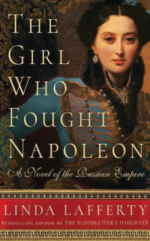 Audio The Girl Who Fought Napoleon: A Novel of the Russian Empire Linda Lafferty